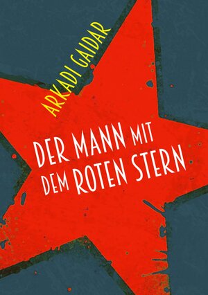 Buchcover Der Mann mit dem roten Stern | Arkadi Gaidar | EAN 9783880214514 | ISBN 3-88021-451-4 | ISBN 978-3-88021-451-4