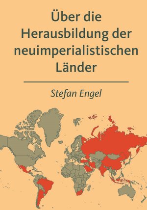 Buchcover Über die Herausbildung der neuimperialistischen Länder | Stefan Engel | EAN 9783880214606 | ISBN 3-88021-460-3 | ISBN 978-3-88021-460-6