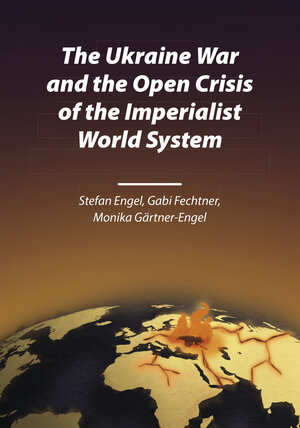 Buchcover The Ukraine War and the Open Crisis of the Imperialist World System | Stefan Engel | EAN 9783880216266 | ISBN 3-88021-626-6 | ISBN 978-3-88021-626-6