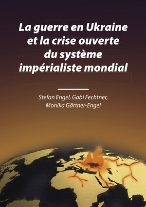 Buchcover La guerre en Ukraine et la crise ouverte du système impérialiste mondial | Stefan Engel | EAN 9783880216280 | ISBN 3-88021-628-2 | ISBN 978-3-88021-628-0