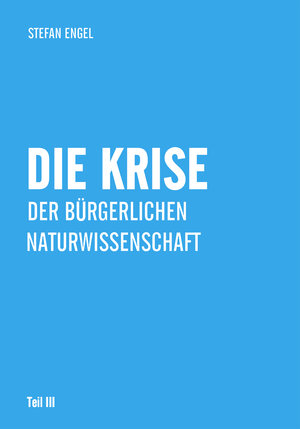 Buchcover Die Krise der bürgerlichen Naturwissenschaft | Stefan Engel | EAN 9783880216495 | ISBN 3-88021-649-5 | ISBN 978-3-88021-649-5