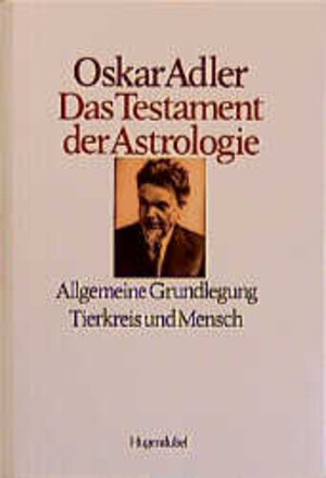 Buchcover Das Testament der Astrologie / Allgemeine Grundlegung /Tierkreis und Mensch | Oskar Adler | EAN 9783880345409 | ISBN 3-88034-540-6 | ISBN 978-3-88034-540-9