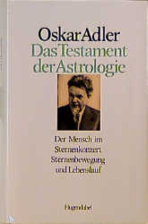 Buchcover Das Testament der Astrologie / Der Mensch im Sternenkonzert /Sternenbewegung und Lebenslauf | Oskar Adler | EAN 9783880345430 | ISBN 3-88034-543-0 | ISBN 978-3-88034-543-0