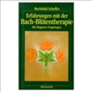 Buchcover Erfahrungen mit der Bach-Blütentherapie | Mechthild Scheffer | EAN 9783880347786 | ISBN 3-88034-778-6 | ISBN 978-3-88034-778-6