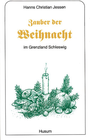 Buchcover Zauber der Weihnacht im Grenzland Schleswig | Hanns Christian Jessen | EAN 9783880421769 | ISBN 3-88042-176-5 | ISBN 978-3-88042-176-9