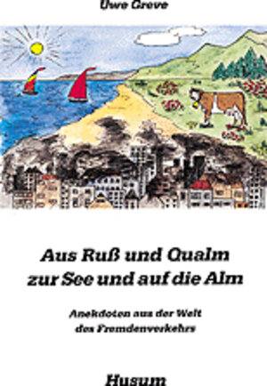 Buchcover Aus Ruß und Qualm zur See und auf die Alm | Uwe Greve | EAN 9783880422773 | ISBN 3-88042-277-X | ISBN 978-3-88042-277-3