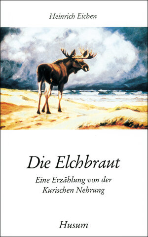 Buchcover Die Elchbraut | Heinrich Eichen | EAN 9783880422803 | ISBN 3-88042-280-X | ISBN 978-3-88042-280-3