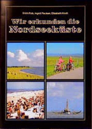 Buchcover Wir erkunden die Nordseeküste | Erich Puls | EAN 9783880423947 | ISBN 3-88042-394-6 | ISBN 978-3-88042-394-7
