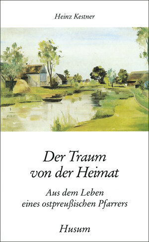 Buchcover Der Traum von der Heimat | Heinz Kestner | EAN 9783880423961 | ISBN 3-88042-396-2 | ISBN 978-3-88042-396-1