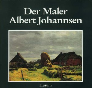 Buchcover Der Maler Albert Johannsen | Berend H Feddersen | EAN 9783880425422 | ISBN 3-88042-542-6 | ISBN 978-3-88042-542-2