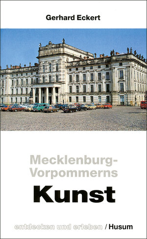 Buchcover Mecklenburg-Vorpommerns Kunst - entdecken und erleben | Gerhard Eckert | EAN 9783880425675 | ISBN 3-88042-567-1 | ISBN 978-3-88042-567-5