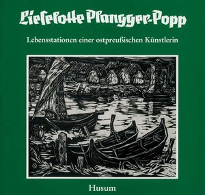 Buchcover Lieselotte Plangger-Popp. Lebensstationen einer ostpreussischen Künstlerin / Lieselotte Plangger-Popp | Rudi Didwiszus | EAN 9783880426412 | ISBN 3-88042-641-4 | ISBN 978-3-88042-641-2