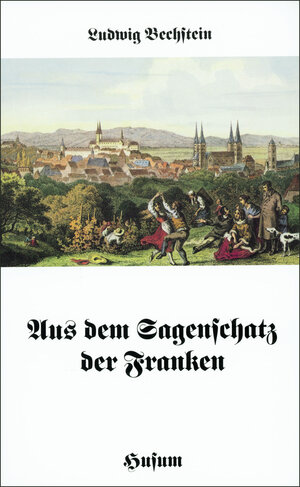 Buchcover Aus dem Sagenschatz der Franken | Ludwig Bechstein | EAN 9783880426726 | ISBN 3-88042-672-4 | ISBN 978-3-88042-672-6