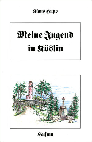 Buchcover Meine Jugend in Köslin | Klaus Hupp | EAN 9783880426825 | ISBN 3-88042-682-1 | ISBN 978-3-88042-682-5