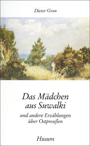 Buchcover Das Mädchen aus Suwalki | Dieter Grau | EAN 9783880427068 | ISBN 3-88042-706-2 | ISBN 978-3-88042-706-8