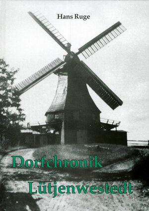 Buchcover Dorfchronik Lütjenwestedt | EAN 9783880427112 | ISBN 3-88042-711-9 | ISBN 978-3-88042-711-2
