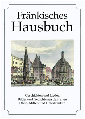 Buchcover Fränkisches Hausbuch  | EAN 9783880427464 | ISBN 3-88042-746-1 | ISBN 978-3-88042-746-4