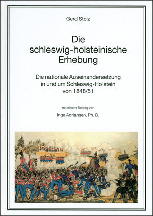 Die schleswig-holsteinische Erhebung: Die nationale Auseinandersetzung in und um Schleswig-Holstein von 1848/51