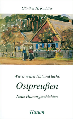 Buchcover Wie es weiter lebt und lacht: Ostpreußen | Günther H Ruddies | EAN 9783880428133 | ISBN 3-88042-813-1 | ISBN 978-3-88042-813-3