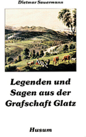 Buchcover Legenden und Sagen aus der Grafschaft Glatz  | EAN 9783880428744 | ISBN 3-88042-874-3 | ISBN 978-3-88042-874-4