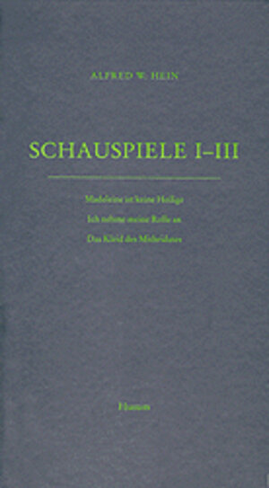 Buchcover Schauspiele I-III | Alfred W Hein | EAN 9783880428898 | ISBN 3-88042-889-1 | ISBN 978-3-88042-889-8