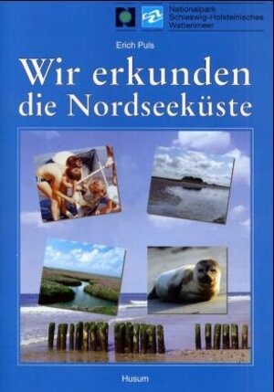 Buchcover Wir erkunden die Nordseeküste | Erich Puls | EAN 9783880429314 | ISBN 3-88042-931-6 | ISBN 978-3-88042-931-4