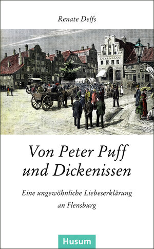 Von Peter Puff und Dickenissen: Eine ungewöhnliche Liebeserklärung an Flensburg