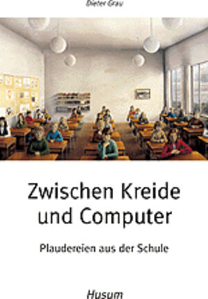 Buchcover Zwischen Kreide und Computer | Dieter Grau | EAN 9783880429888 | ISBN 3-88042-988-X | ISBN 978-3-88042-988-8