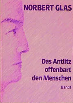 Das Antlitz offenbart den Menschen, Bd.1, Eine geistgemäße Physiognomik