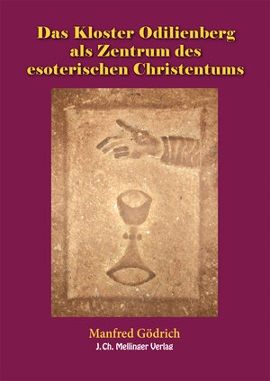 Buchcover Das Kloster Odilienberg als Zentrum des esoterischen Christentums | Manfred Gödrich | EAN 9783880694705 | ISBN 3-88069-470-2 | ISBN 978-3-88069-470-5
