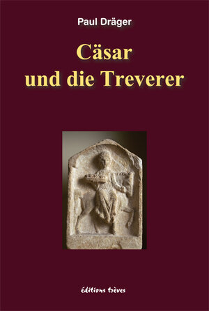 Buchcover Cäsar und die Treverer | Paul Dräger | EAN 9783880816237 | ISBN 3-88081-623-9 | ISBN 978-3-88081-623-7