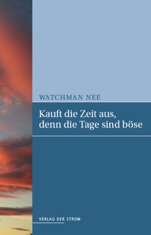 Buchcover Kauft die Zeit aus, denn die Tage sind böse | Watchman Nee | EAN 9783880839236 | ISBN 3-88083-923-9 | ISBN 978-3-88083-923-6