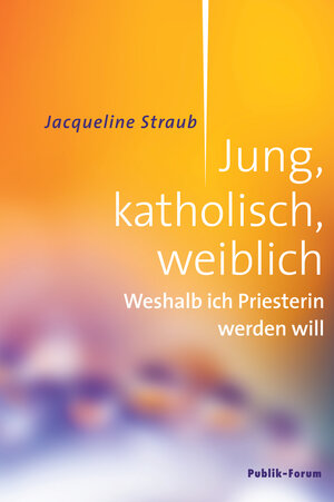 Buchcover Jung, katholisch, weiblich | Jacqueline Straub | EAN 9783880952997 | ISBN 3-88095-299-X | ISBN 978-3-88095-299-7