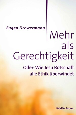 Buchcover Mehr als Gerechtigkeit | Eugen Drewermann | EAN 9783880953086 | ISBN 3-88095-308-2 | ISBN 978-3-88095-308-6