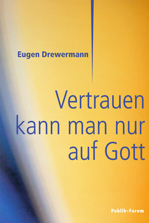 Buchcover Vertrauen kann man nur auf Gott | Eugen Drewermann | EAN 9783880953390 | ISBN 3-88095-339-2 | ISBN 978-3-88095-339-0