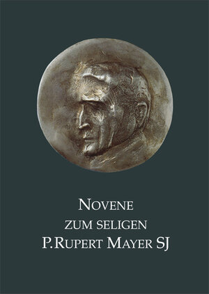 Buchcover Novene zum seligen Rupert Mayer SJ | Theo Schmidkonz | EAN 9783880966611 | ISBN 3-88096-661-3 | ISBN 978-3-88096-661-1