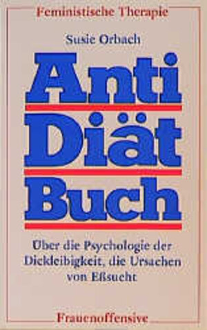 Anti-Diätbuch. Über die Psychologie der Dickleibigkeit, die Ursachen von Eßsucht