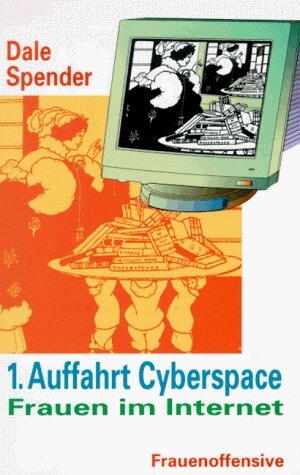 Erste Auffahrt Cyberspace. Frauen im Internet