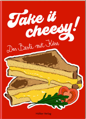 Buchcover Take it cheesy!  | EAN 9783881172448 | ISBN 3-88117-244-0 | ISBN 978-3-88117-244-8
