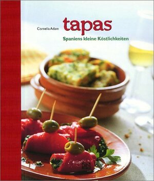 Tapas. Spaniens kleine Köstlichkeiten