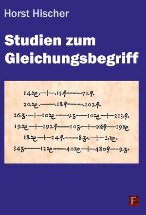 Buchcover Studien zum Gleichungsbegriff | Horst Hischer | EAN 9783881205191 | ISBN 3-88120-519-5 | ISBN 978-3-88120-519-1