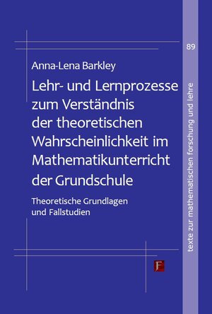 Buchcover Lehr- und Lernprozesse zum Verständnis der theoretischen Wahrscheinlichkeit im Mathematikunterricht der Grundschule | Anna-Lena Barkley | EAN 9783881206402 | ISBN 3-88120-640-X | ISBN 978-3-88120-640-2