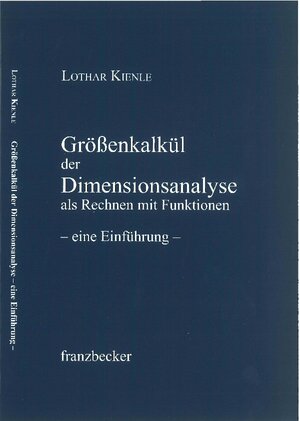 Buchcover Größenkalkül der Dimensionsanalyse als Rechnen mit Funktionen | Lothar Kienle | EAN 9783881208086 | ISBN 3-88120-808-9 | ISBN 978-3-88120-808-6