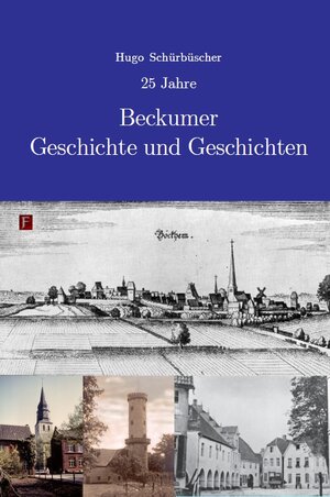 Buchcover Beckumer Geschichte und Geschichten | Hugo Schürbüscher | EAN 9783881209878 | ISBN 3-88120-987-5 | ISBN 978-3-88120-987-8