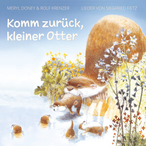 Buchcover Komm zurück, kleiner Otter | Siegfried Fietz | EAN 9783881241175 | ISBN 3-88124-117-5 | ISBN 978-3-88124-117-5
