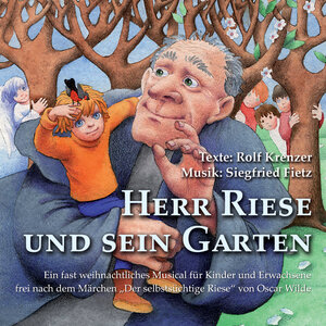 Buchcover Herr Riese und sein Garten - Ein fast weihnachtliches Musical für Kinder und Erwachsene frei nach dem Märchen 'Der selbstsüchtige Riese' von Oscar Wilde | Siegfried Fietz | EAN 9783881244428 | ISBN 3-88124-442-5 | ISBN 978-3-88124-442-8