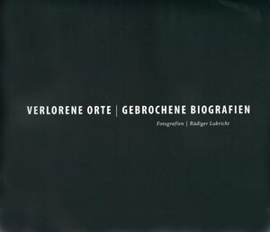Buchcover Verlorene Orte  Gebrochene Biografien | Rüdiger Lubricht | EAN 9783881322812 | ISBN 3-88132-281-7 | ISBN 978-3-88132-281-2