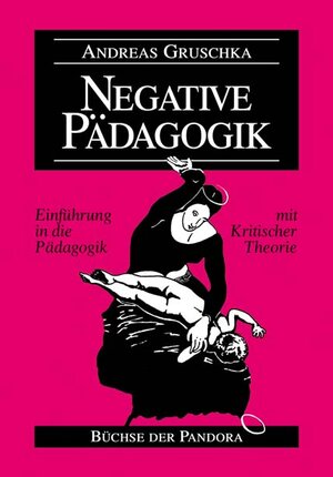 Buchcover Negative Pädagogik | Andreas Gruschka | EAN 9783881780766 | ISBN 3-88178-076-9 | ISBN 978-3-88178-076-6