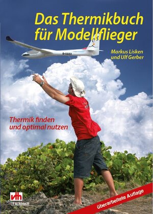 Das Thermikbuch für Modellflieger: Thermik finden und optimal nutzen