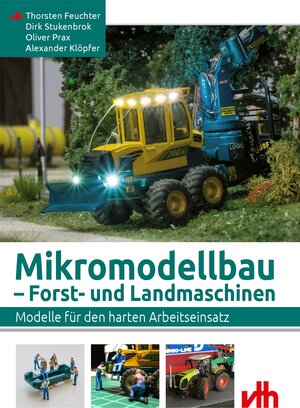 Buchcover Mikromodellbau – Forst- und Landmaschinen | Thorsten Feuchter | EAN 9783881804936 | ISBN 3-88180-493-5 | ISBN 978-3-88180-493-6
